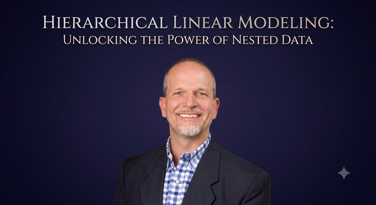 Hierarchical Linear Modeling (HLM): Unlock the Power of Nested Data